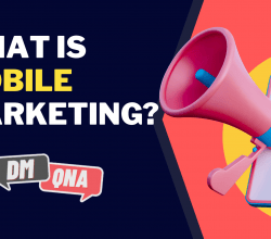 What Is Mobile Marketing and how to go about it?